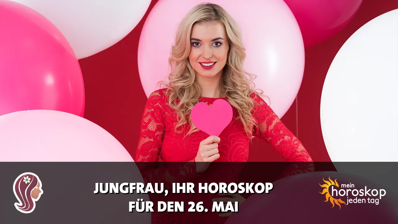 Horoscope Jungfrau du Dienstag, 26. Mai 2026