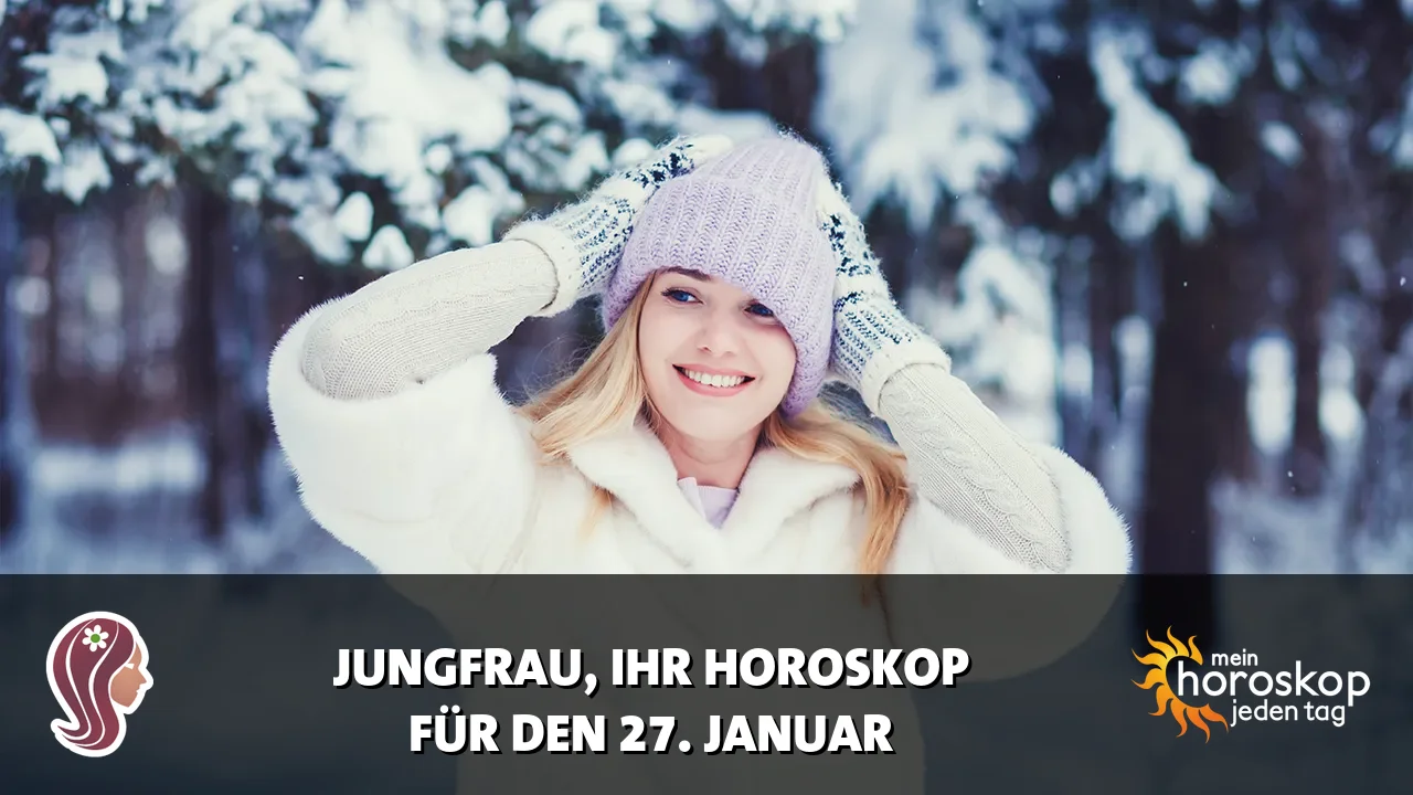Horoscope Jungfrau du Dienstag, 27. Januar 2026