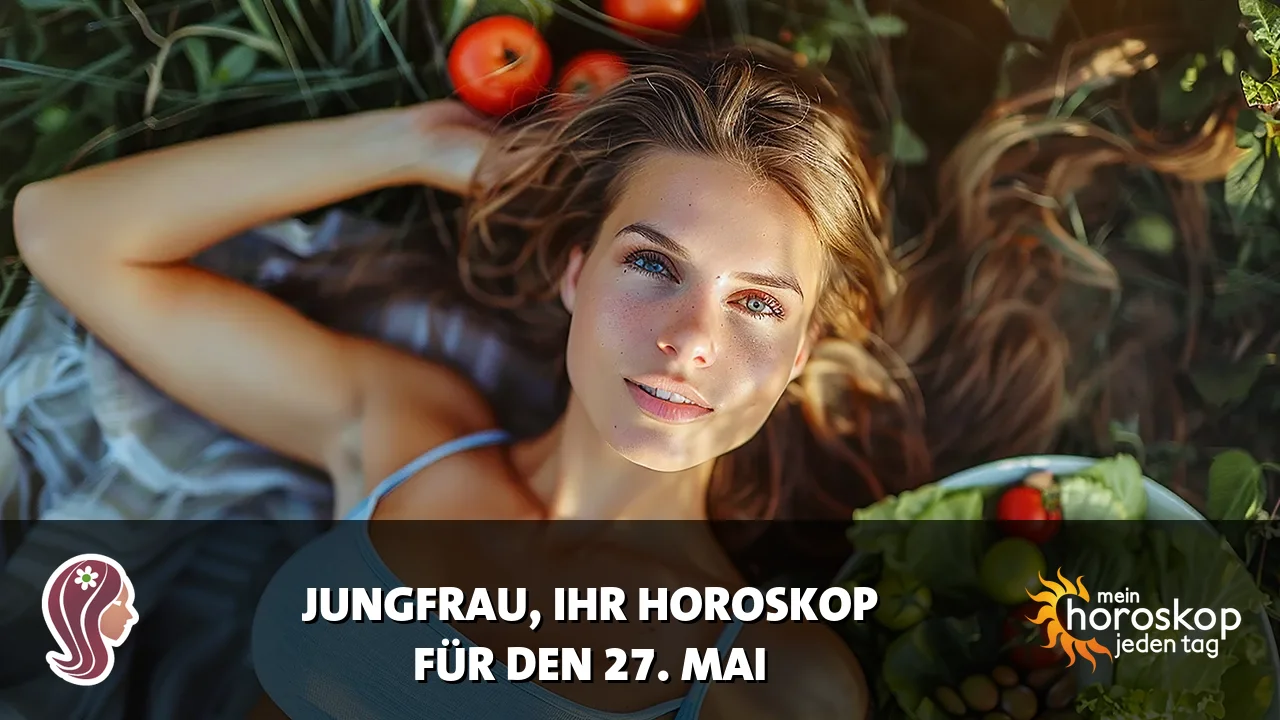 Horoscope Jungfrau du Mittwoch, 27. Mai 2026