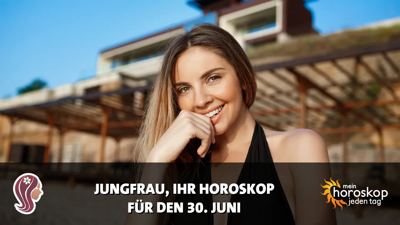 Horoscope Jungfrau du Dienstag, 30. Juni 2026