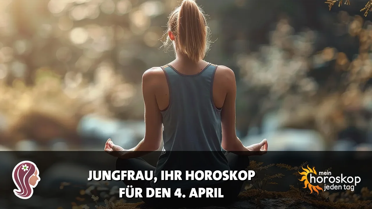 Horoscope Jungfrau du Samstag, 4. April 2026