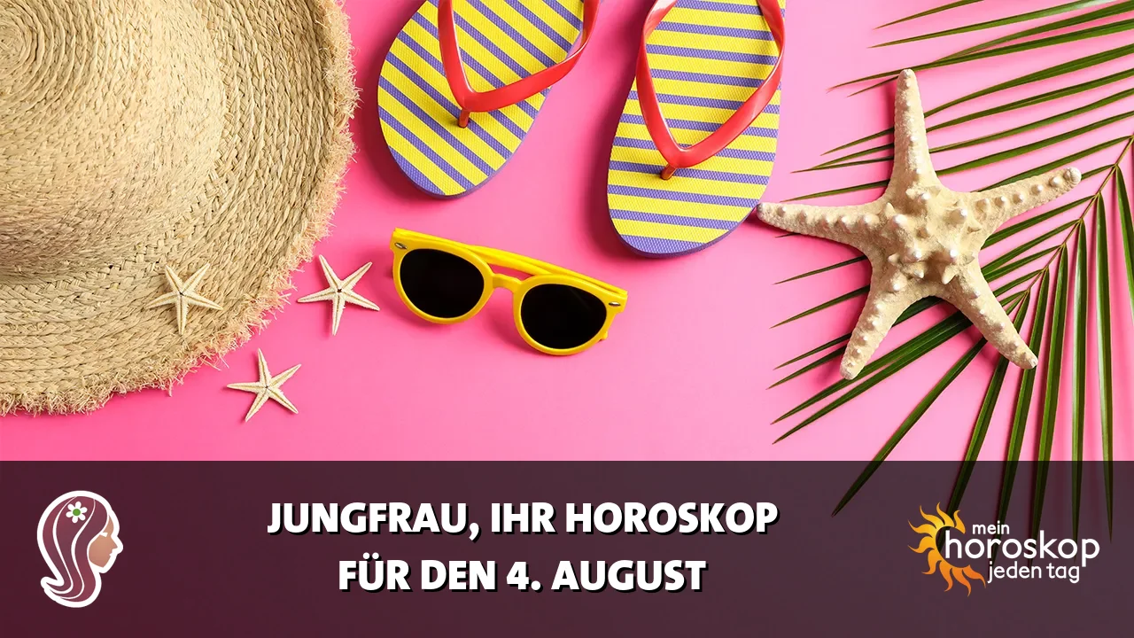 Horoscope Jungfrau du Dienstag, 4. August 2026