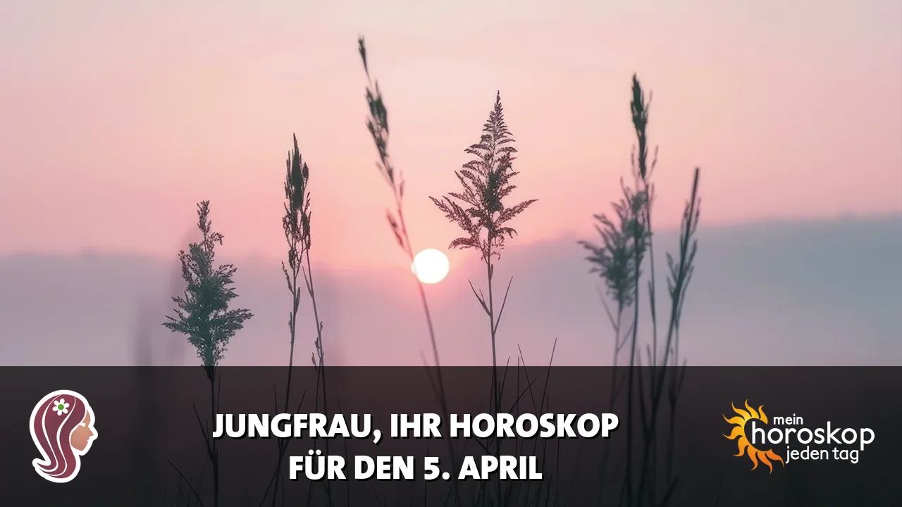 Horoscope Jungfrau du Sonntag, 5. April 2026