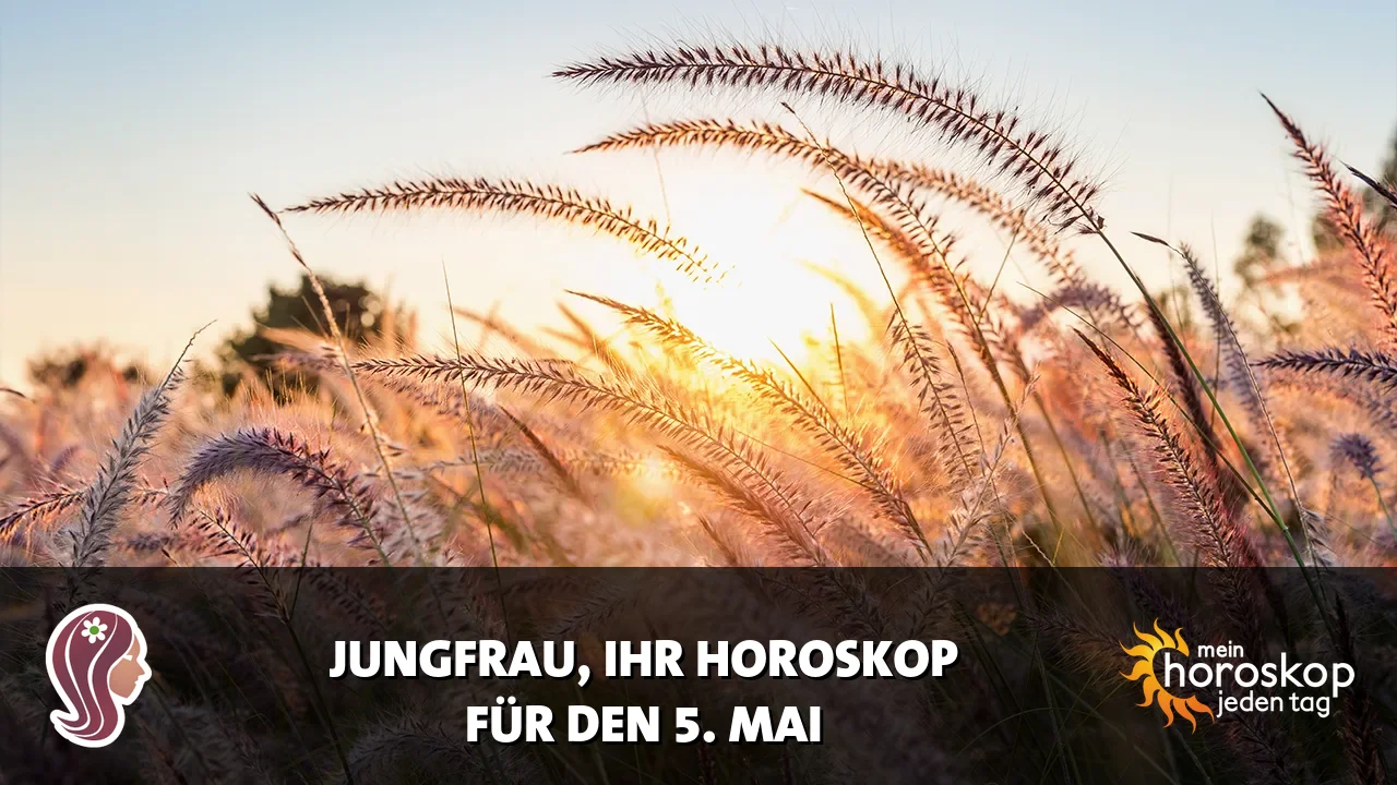 Horoscope Jungfrau du Dienstag, 5. Mai 2026