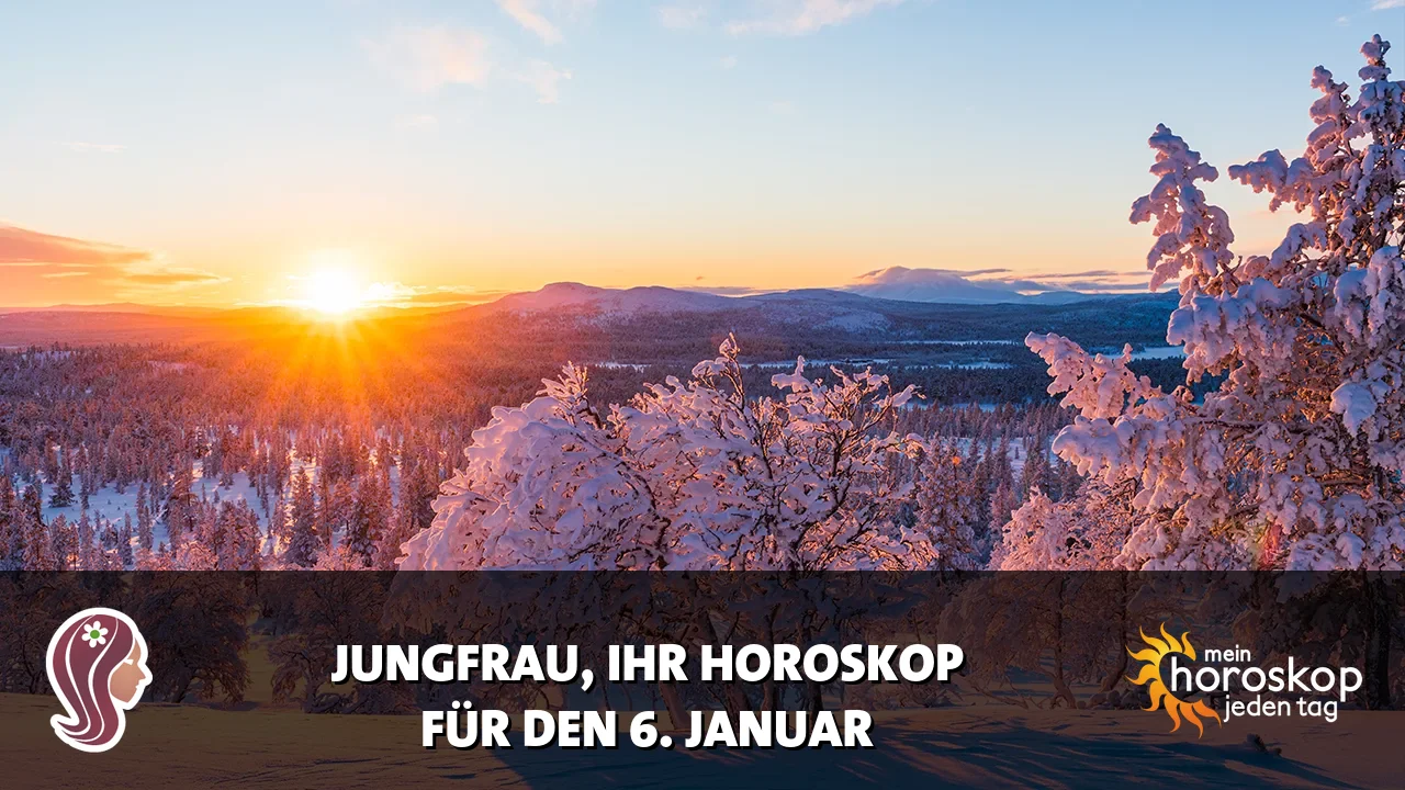 Horoscope Jungfrau du Dienstag, 6. Januar 2026