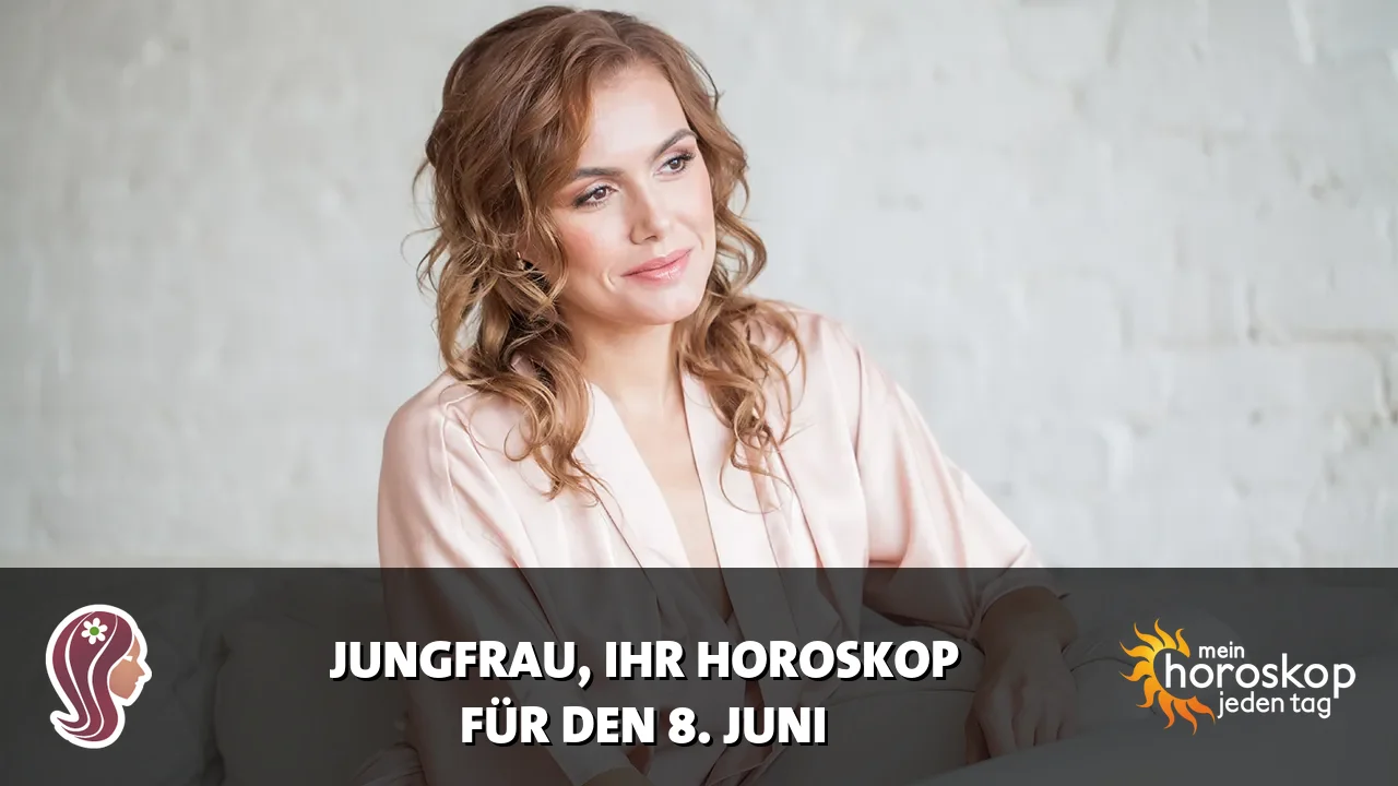 Horoscope Jungfrau du Montag, 8. Juni 2026
