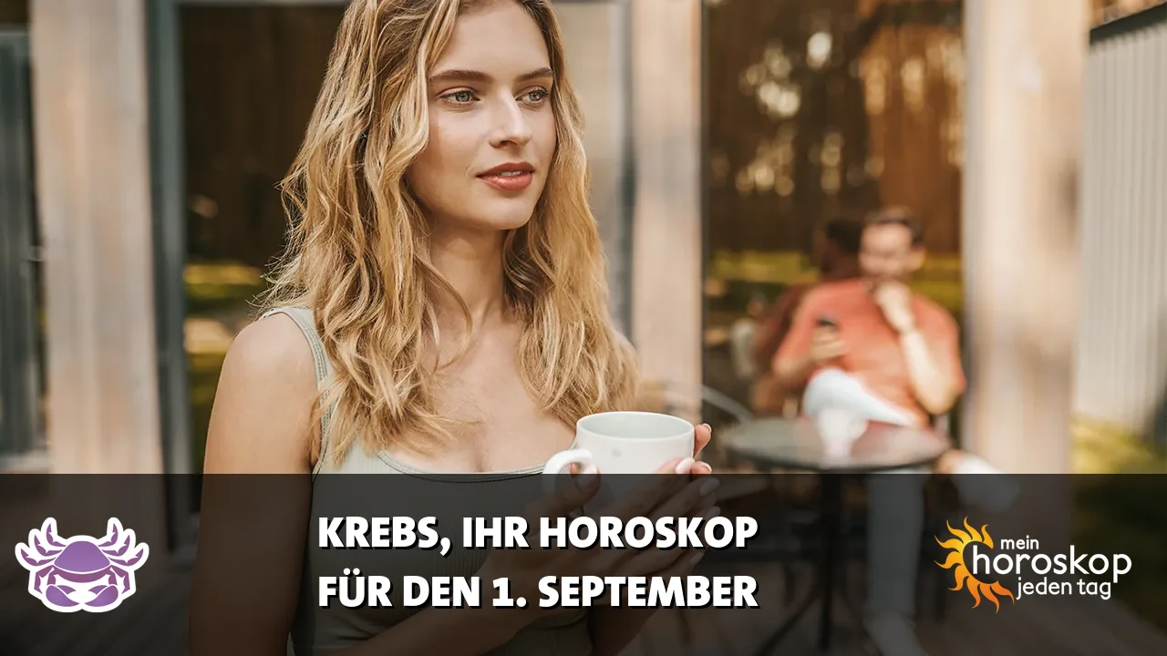 Horoscope Krebs du Dienstag, 1. September 2026