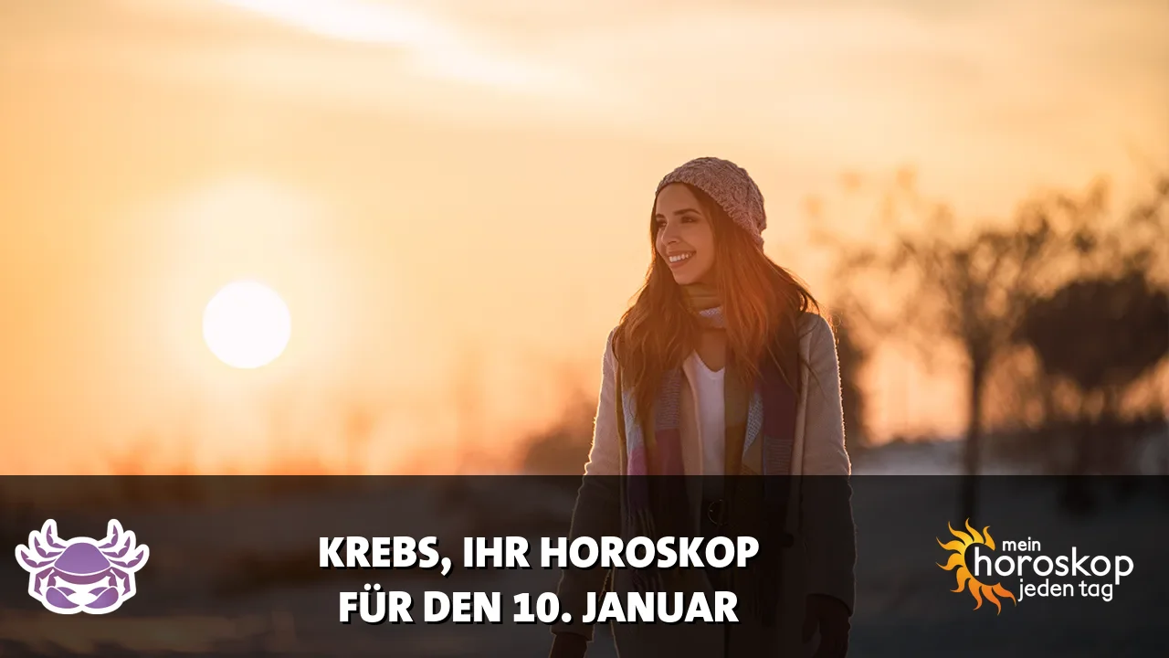 Horoscope Krebs du Samstag, 10. Januar 2026
