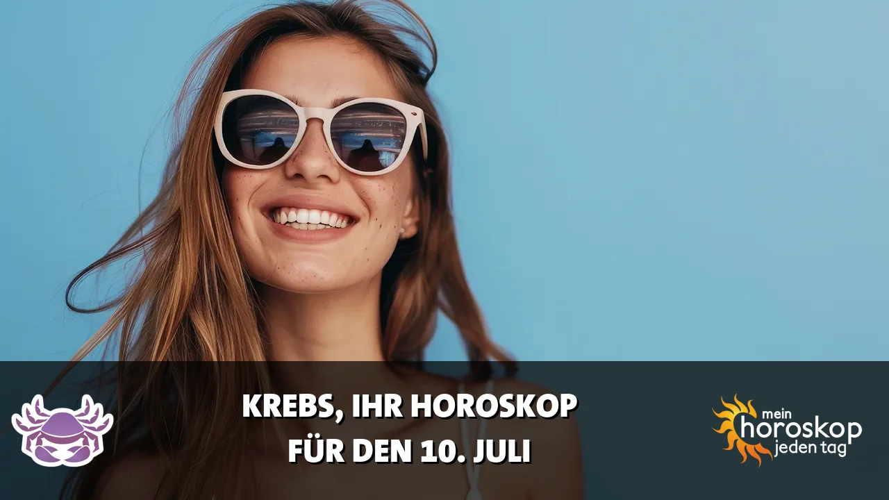 Horoscope Krebs du Freitag, 10. Juli 2026