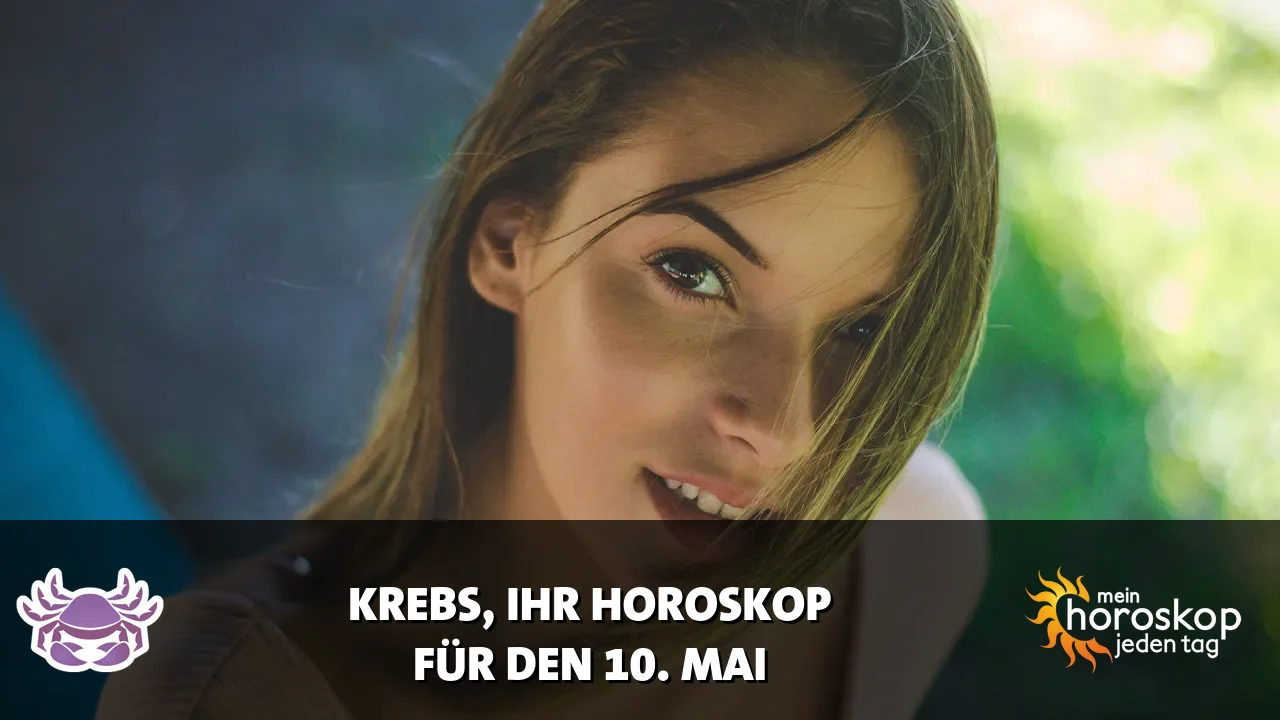 Horoscope Krebs du Sonntag, 10. Mai 2026
