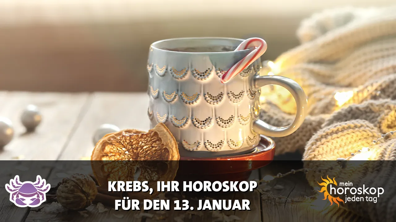 Horoscope Krebs du Dienstag, 13. Januar 2026