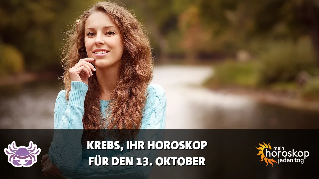 Horoscope Krebs du Dienstag, 13. Oktober 2026