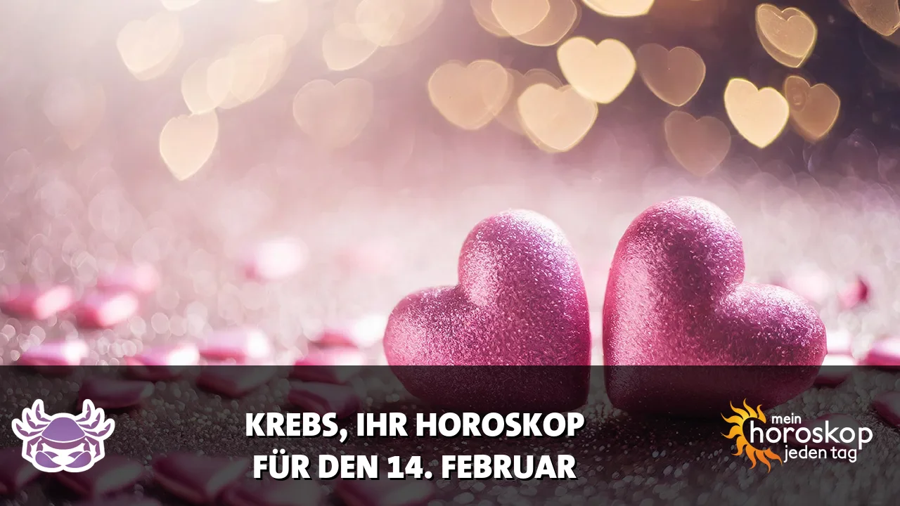 Horoscope Krebs du Samstag, 14. Februar 2026
