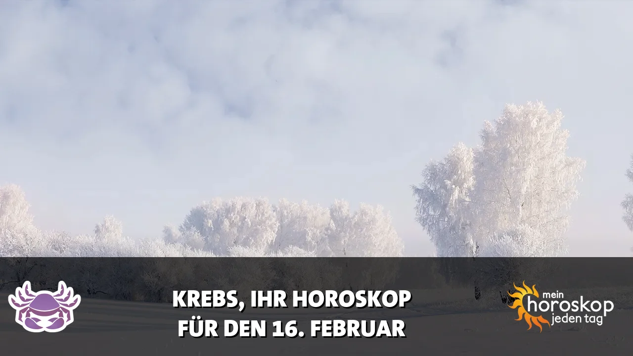 Horoscope Krebs du Montag, 16. Februar 2026