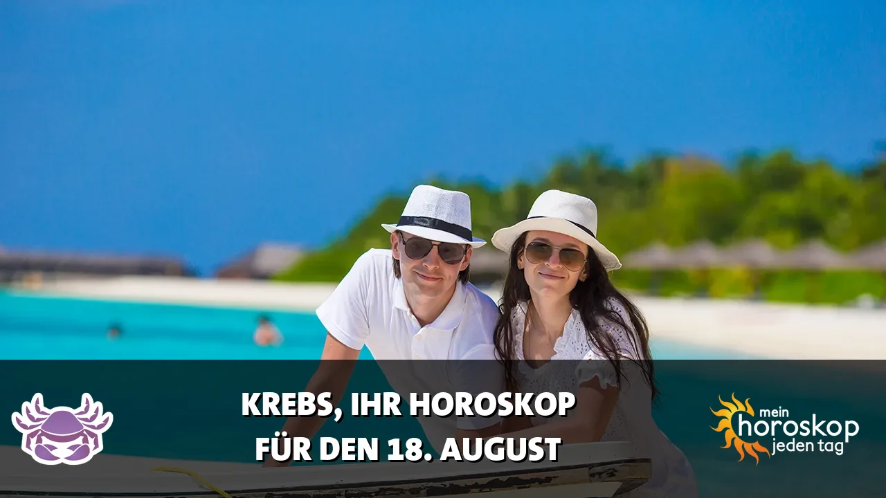 Horoscope Krebs du Dienstag, 18. August 2026