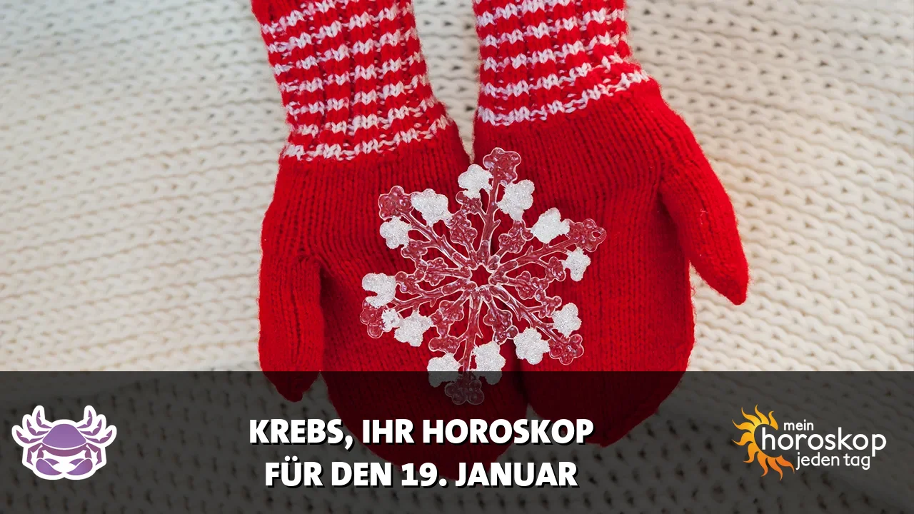 Horoscope Krebs du Montag, 19. Januar 2026