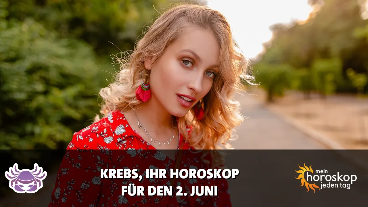 Horoscope Krebs du Dienstag, 2. Juni 2026