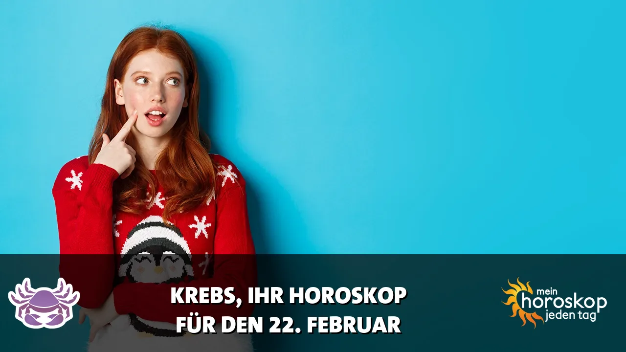 Horoscope Krebs du Sonntag, 22. Februar 2026