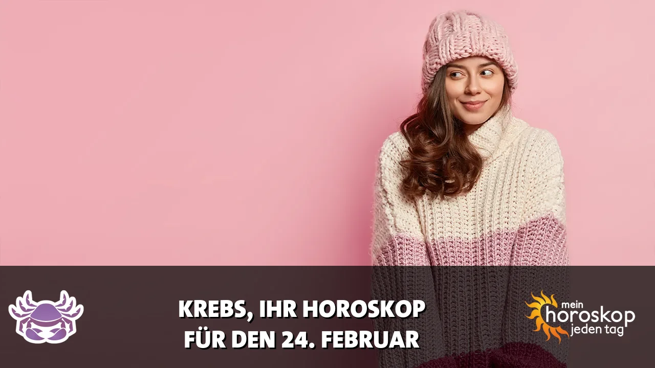 Horoscope Krebs du Dienstag, 24. Februar 2026