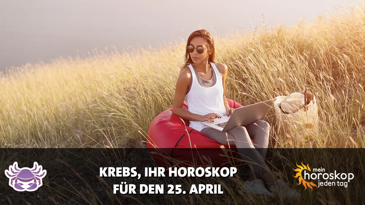 Horoscope Krebs du Samstag, 25. April 2026