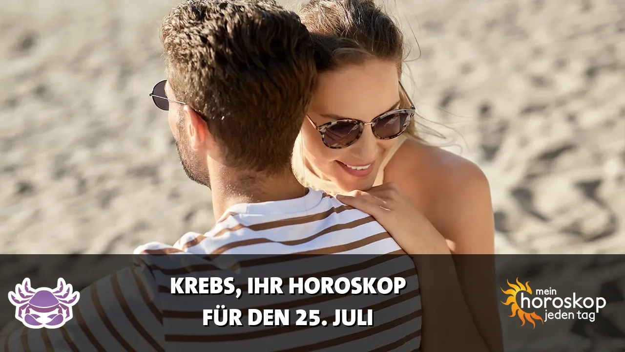 Horoscope Krebs du Samstag, 25. Juli 2026