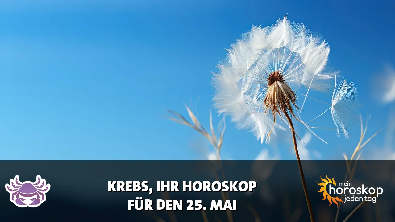 Horoscope Krebs du Montag, 25. Mai 2026
