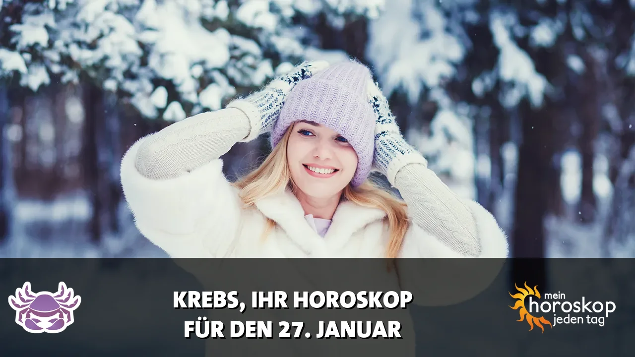 Horoscope Krebs du Dienstag, 27. Januar 2026