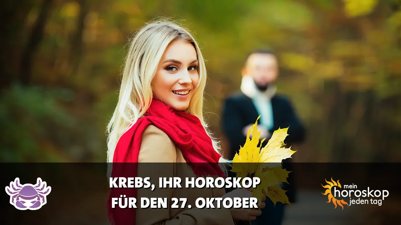 Horoscope Krebs du Dienstag, 27. Oktober 2026