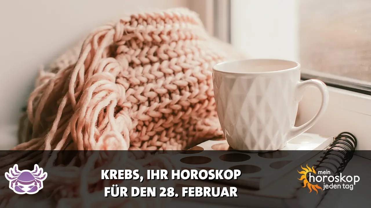 Horoscope Krebs du Samstag, 28. Februar 2026