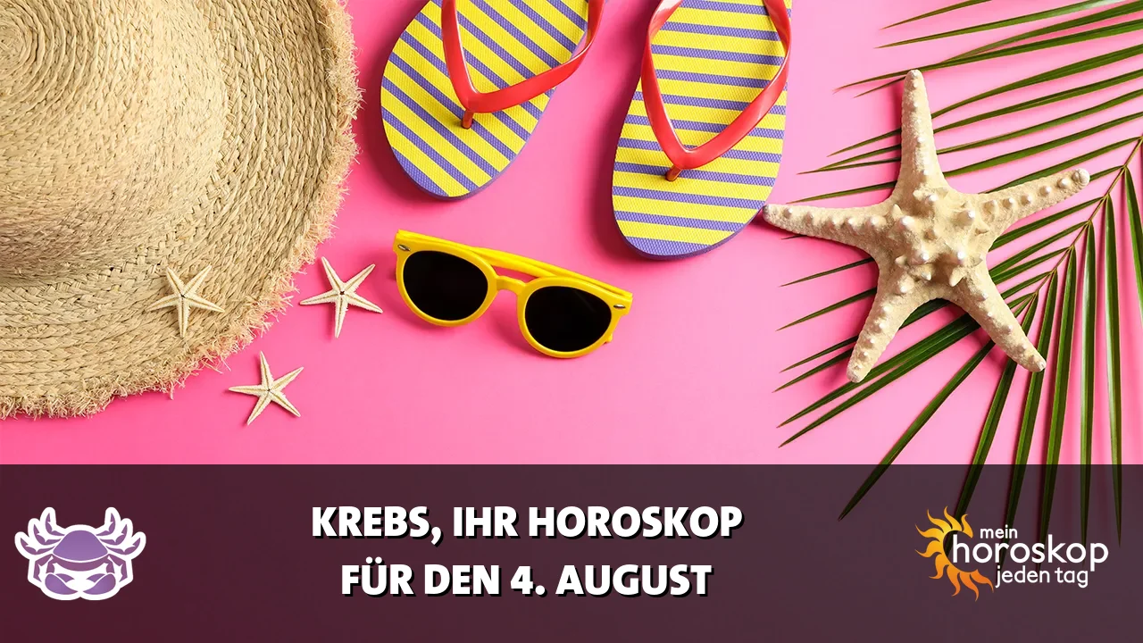 Horoscope Krebs du Dienstag, 4. August 2026