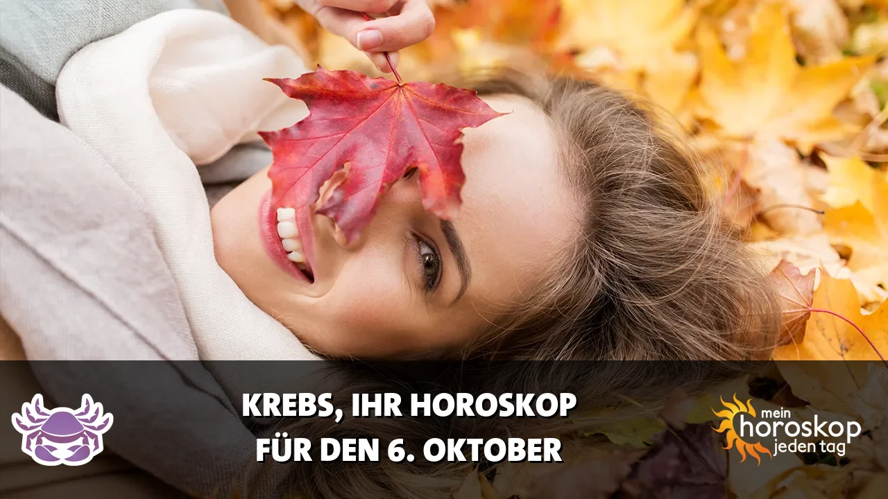 Horoscope Krebs du Dienstag, 6. Oktober 2026