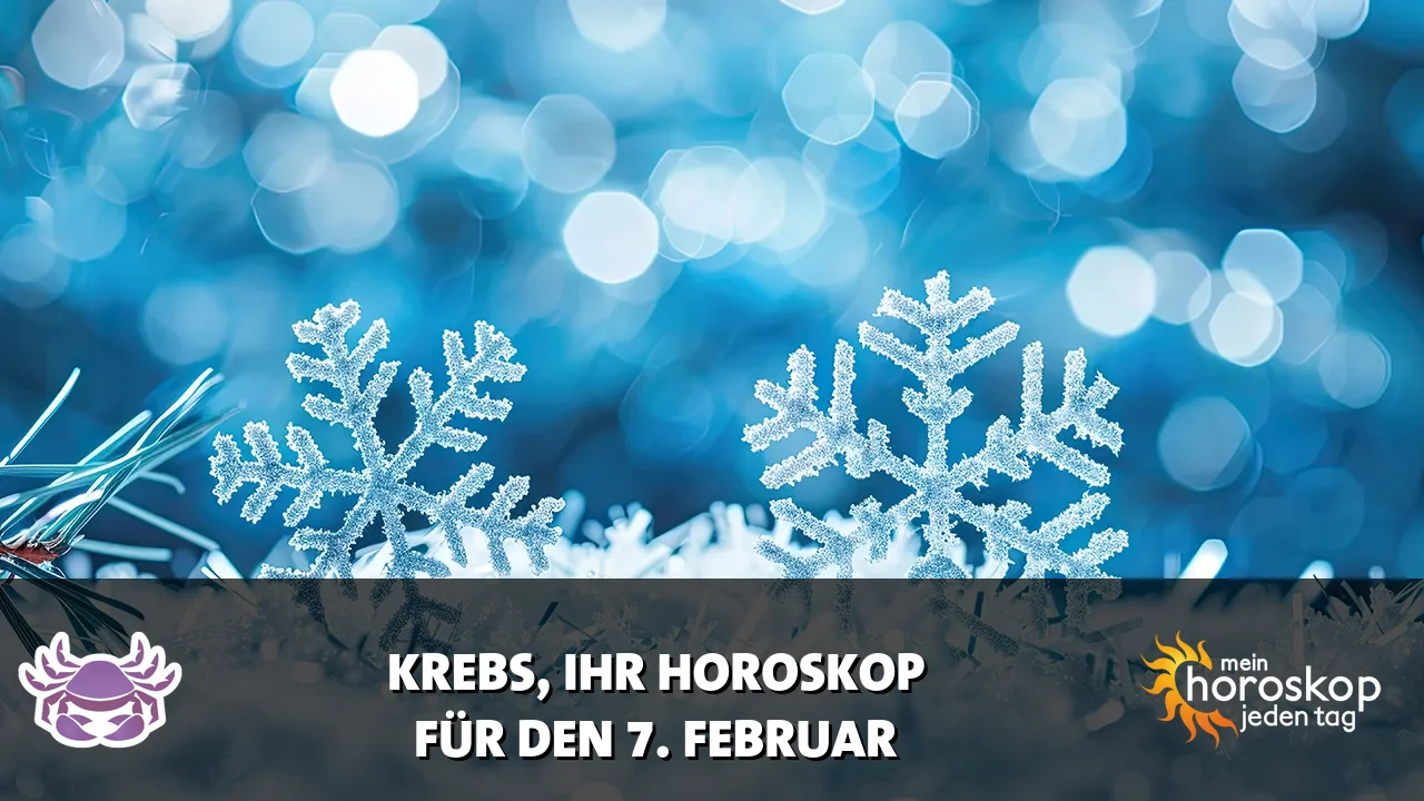 Horoscope Krebs du Samstag, 7. Februar 2026