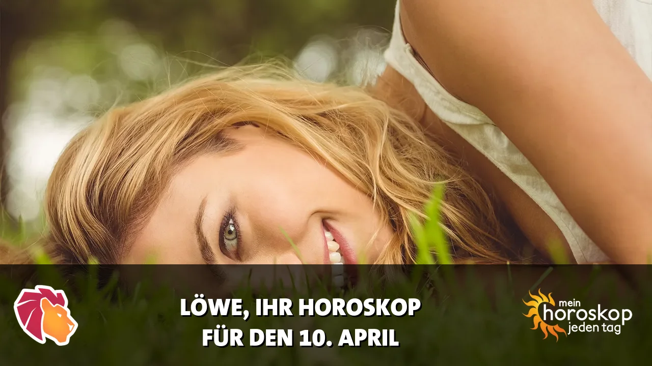 Horoscope Löwe du Freitag, 10. April 2026
