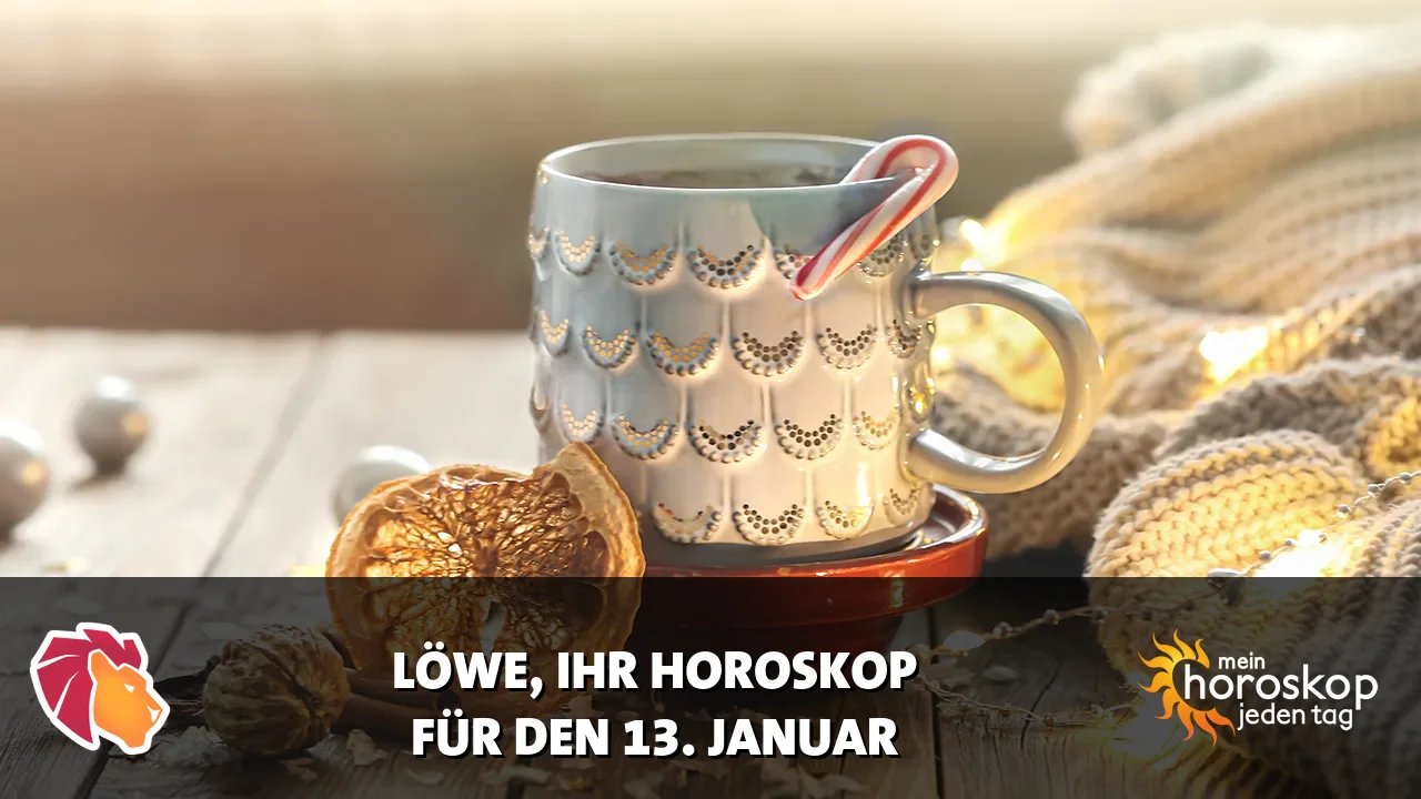 Horoscope Löwe du Dienstag, 13. Januar 2026