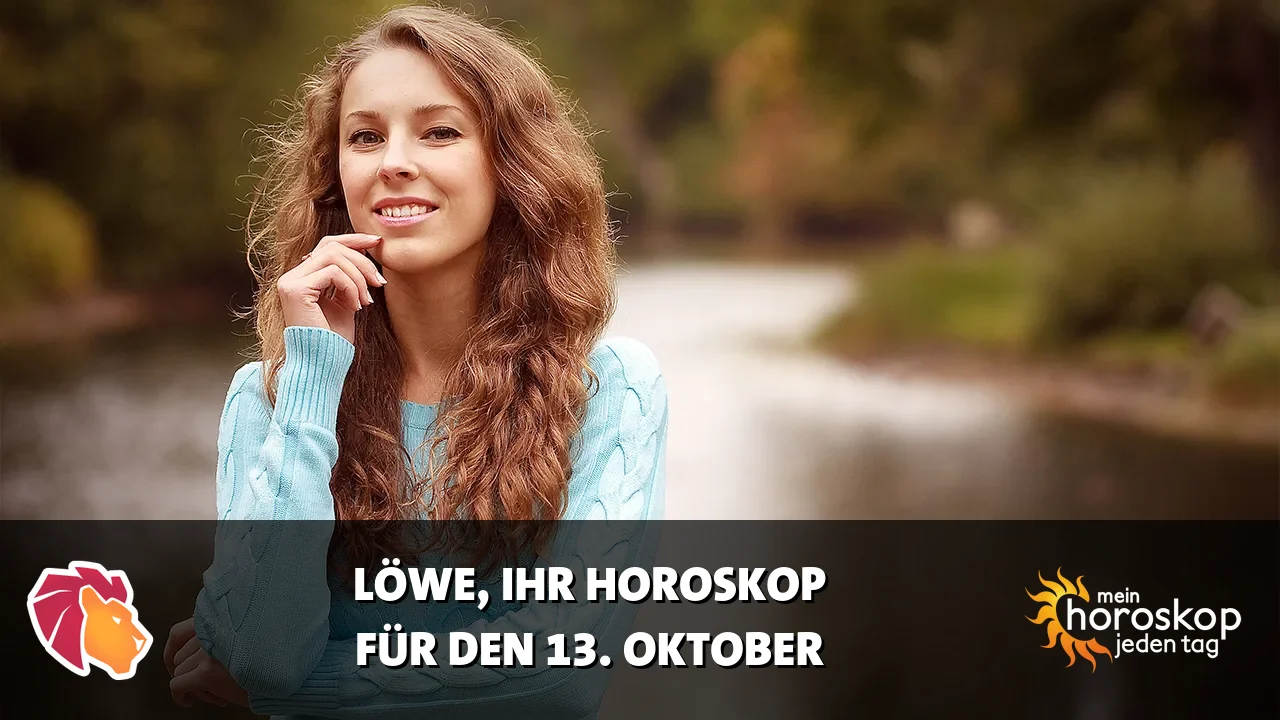 Horoscope Löwe du Dienstag, 13. Oktober 2026