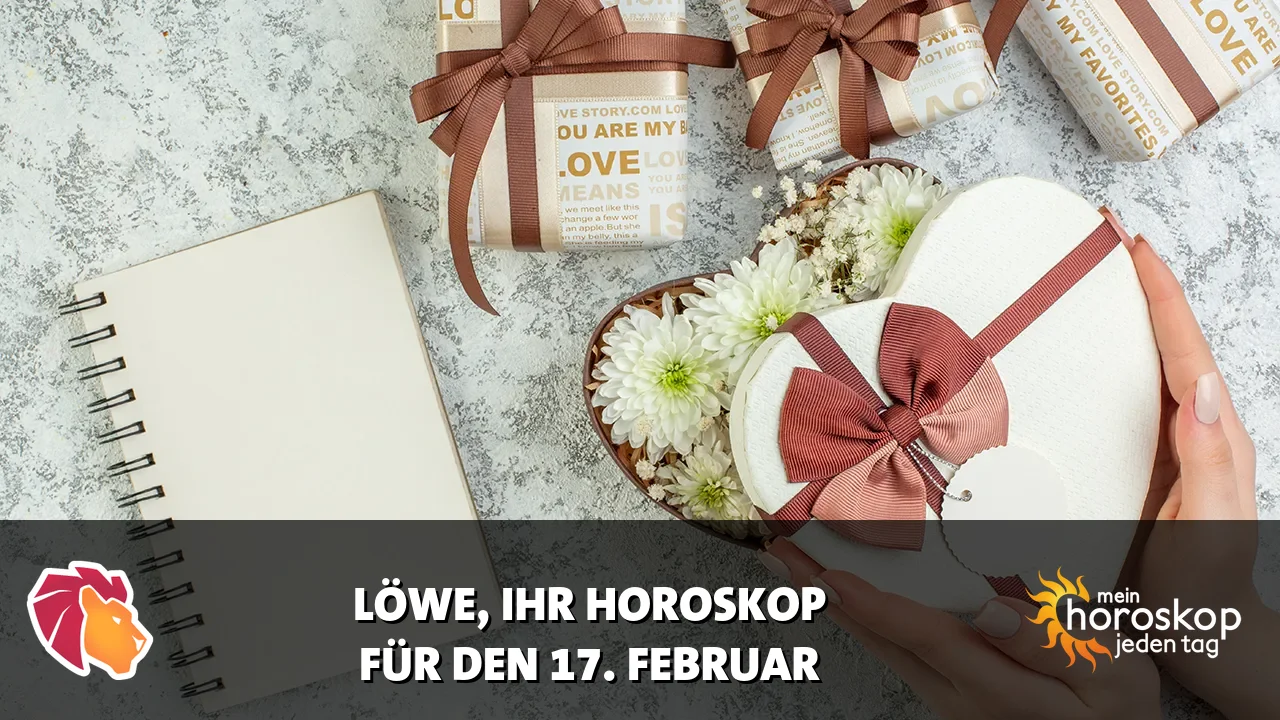Horoscope Löwe du Dienstag, 17. Februar 2026