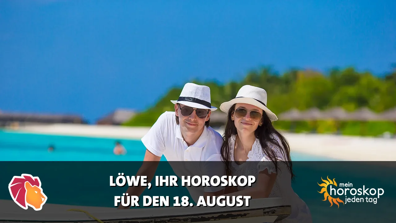 Horoscope Löwe du Dienstag, 18. August 2026