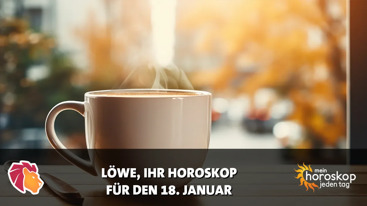 Horoscope Löwe du Sonntag, 18. Januar 2026
