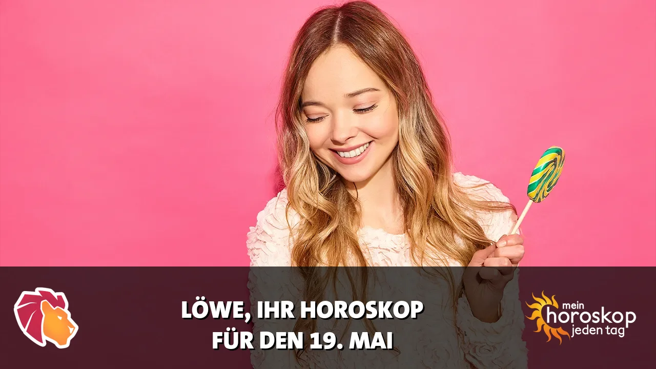 Horoscope Löwe du Dienstag, 19. Mai 2026