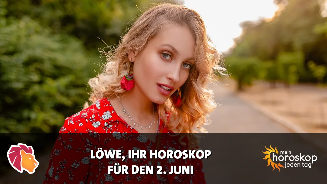 Horoscope Löwe du Dienstag, 2. Juni 2026
