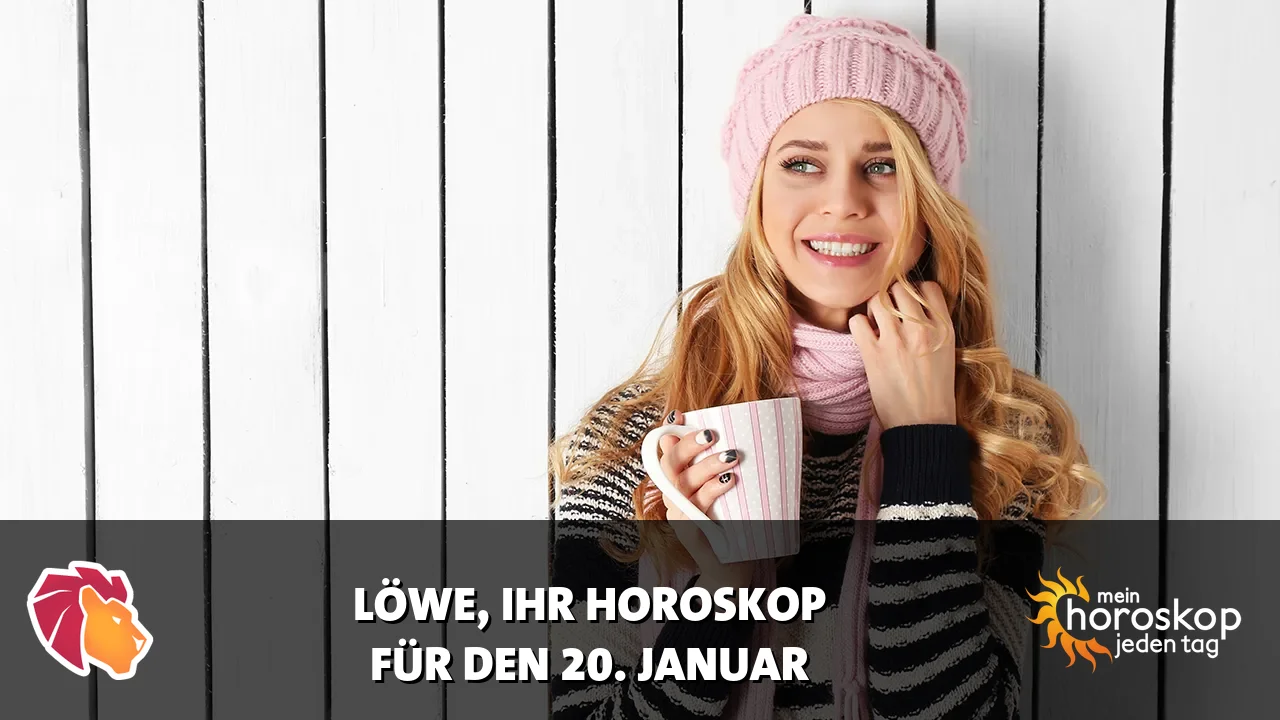 Horoscope Löwe du Dienstag, 20. Januar 2026