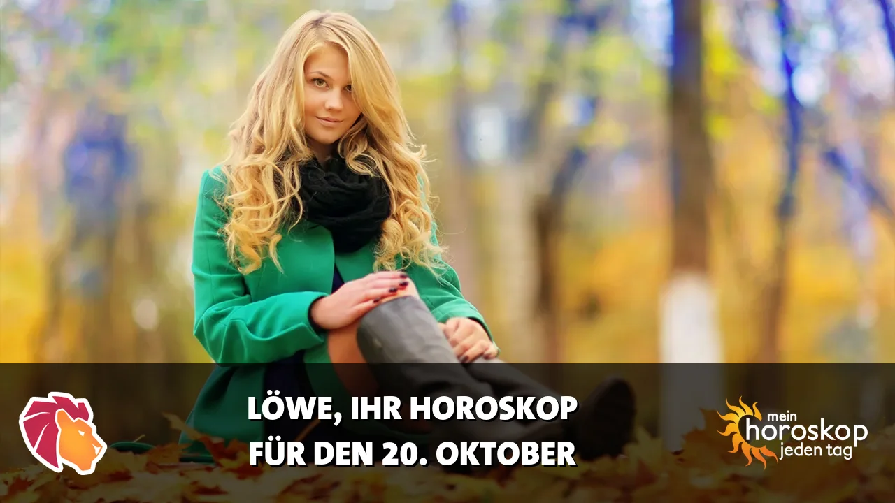 Horoscope Löwe du Dienstag, 20. Oktober 2026