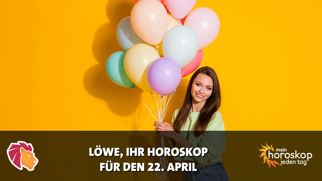 Horoscope Löwe du Mittwoch, 22. April 2026