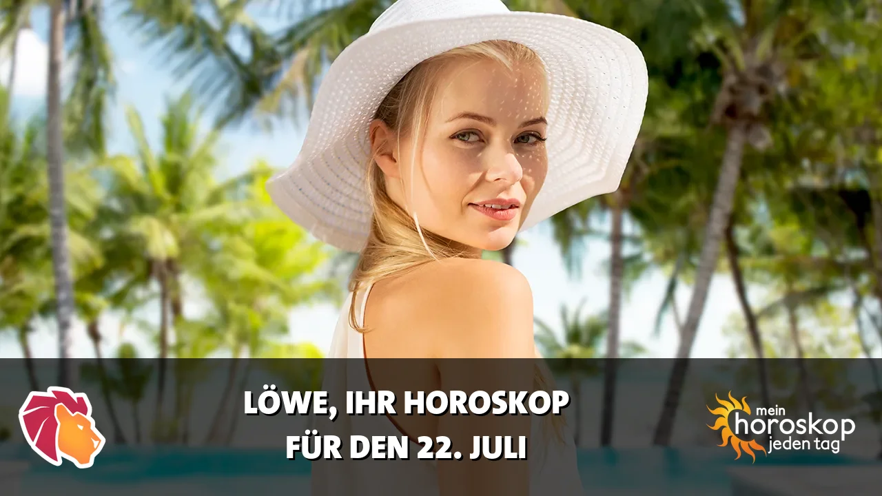 Horoscope Löwe du Mittwoch, 22. Juli 2026
