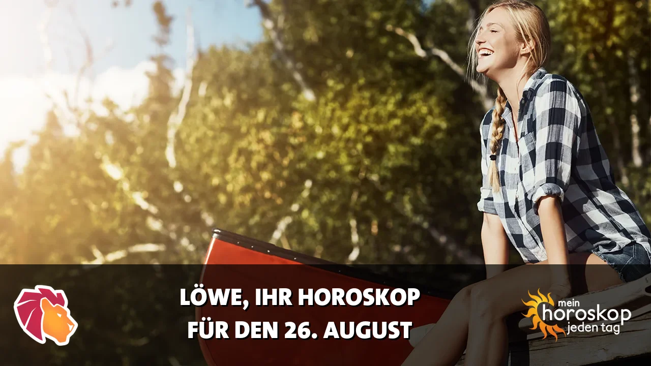 Horoscope Löwe du Mittwoch, 26. August 2026