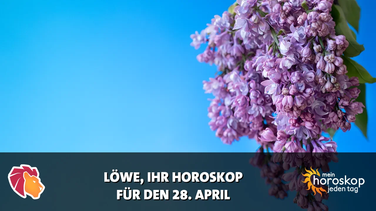 Horoscope Löwe du Dienstag, 28. April 2026