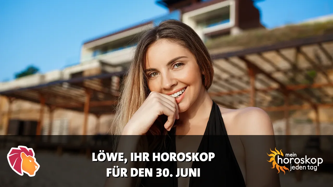 Horoscope Löwe du Dienstag, 30. Juni 2026