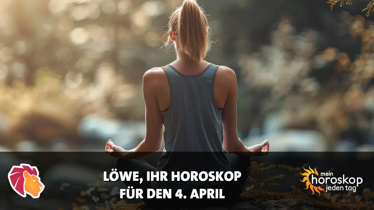 Horoscope Löwe du Samstag, 4. April 2026