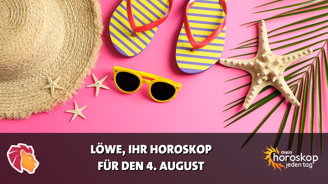 Horoscope Löwe du Dienstag, 4. August 2026