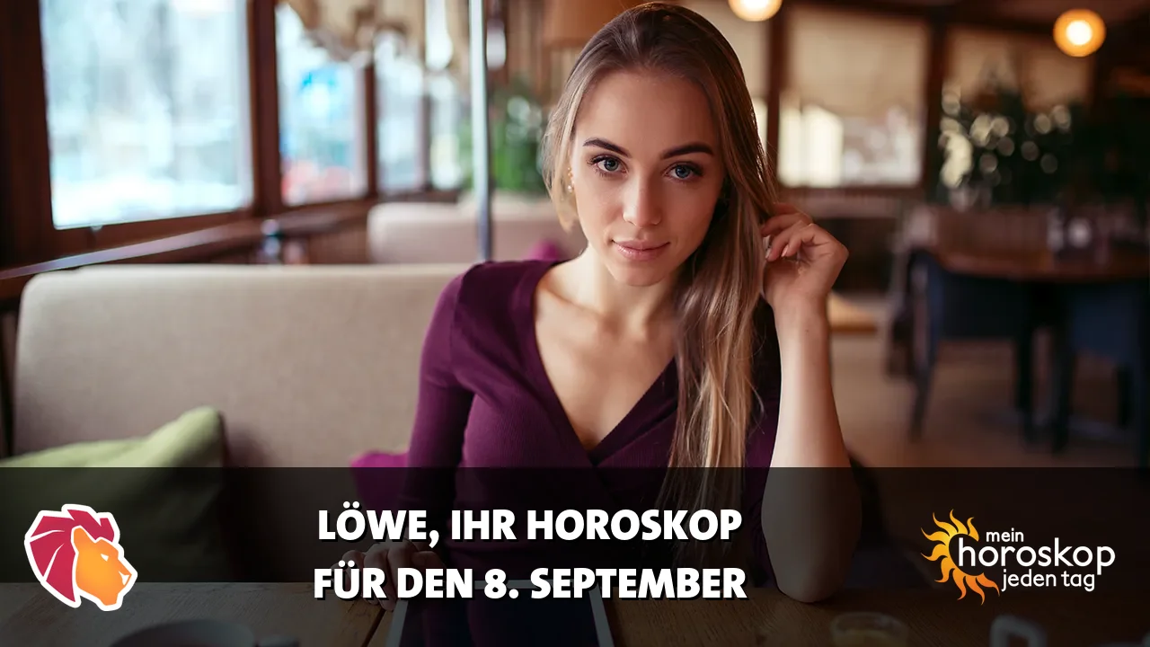 Horoscope Löwe du Dienstag, 8. September 2026